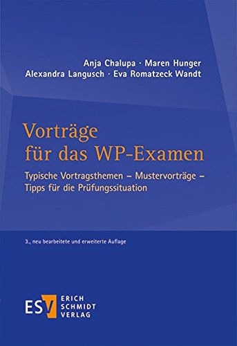 Vorträge für das WP-Examen: Typische Vortragsthemen Mustervorträge Tipps für die Prüfungssituation von Schmidt (Erich), Berlin